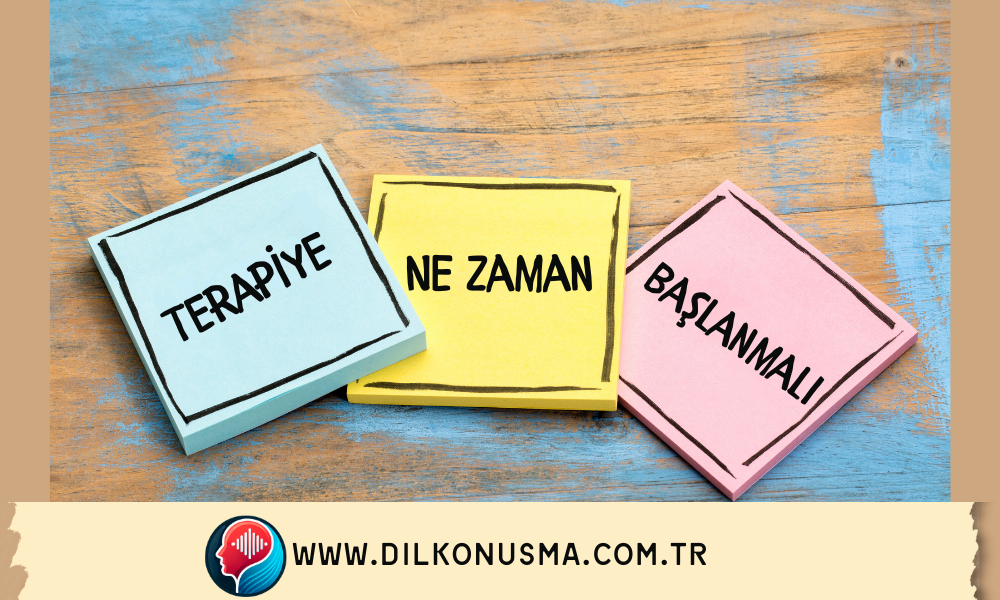 Dil ve Konuşma Terapisine Ne Zaman Başlanmalı ?