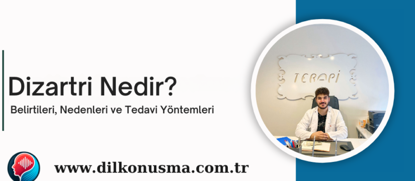 Dizartri Nedir? Belirtileri, Nedenleri ve Tedavi Yöntemleri